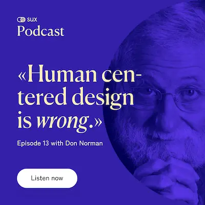 EP13_DonNorman Podcast Cover of the SUX Podcast. Showing Don Norman and a quote of him: "Human centered design is wrong"
